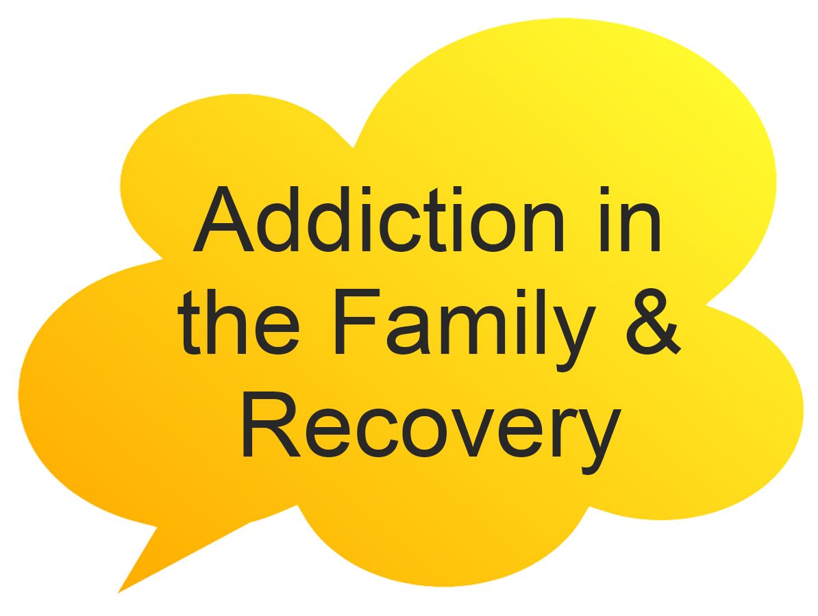 Addiction in the family and recovery speech bubble click for information